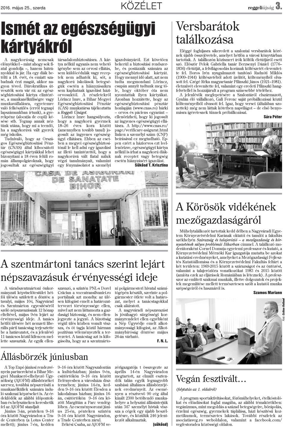 Bürokratikus útvesztõk sora vár rá: az egészségbiztosítási kártya elintézése, a munkanélküliségre vagy munkavállalásra, egyetemre való felkészülés (errõl tegnapi lapszámunkban írtunk), a gyerekpénz