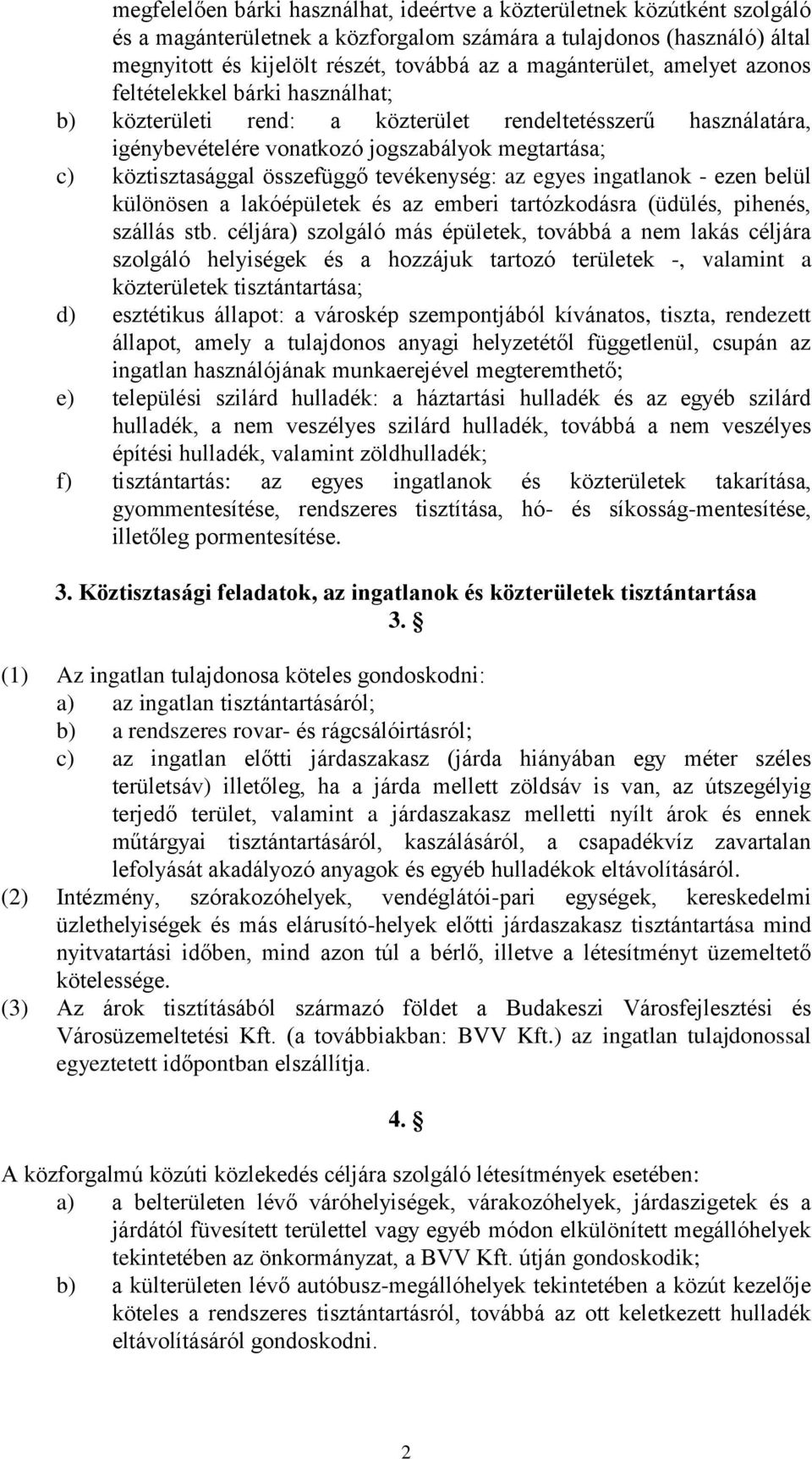 összefüggő tevékenység: az egyes ingatlanok - ezen belül különösen a lakóépületek és az emberi tartózkodásra (üdülés, pihenés, szállás stb.