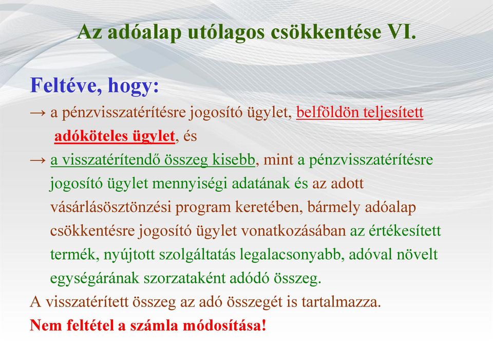 a pénzvisszatérítésre jogosító ügylet mennyiségi adatának és az adott vásárlásösztönzési program keretében, bármely adóalap csökkentésre