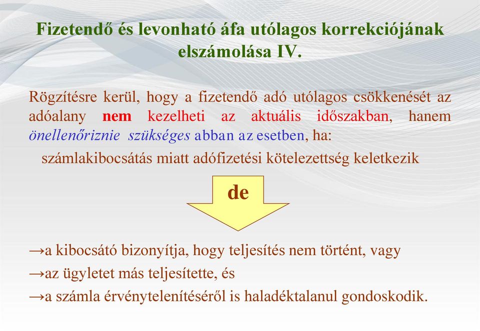 hanem önellenőriznie szükséges abban az esetben, ha: számlakibocsátás miatt adófizetési kötelezettség