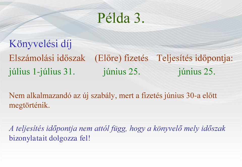 július 1-július 31. június 25.