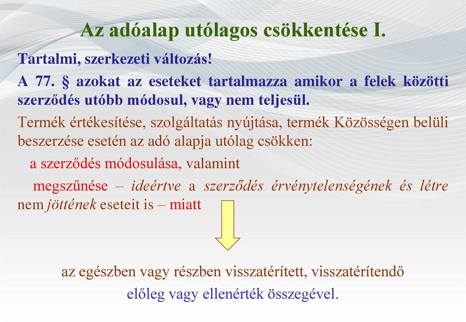 Termék értékesítése, szolgáltatás nyújtása, termék Közösségen belüli beszerzése esetén az adó alapja utólag csökken: a