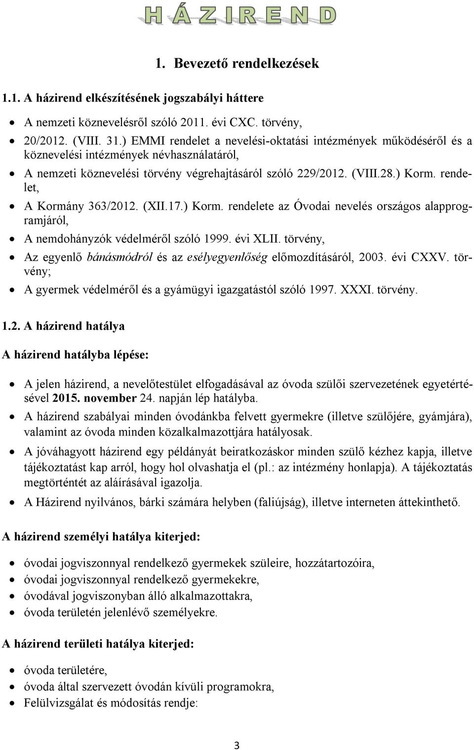 rendelet, A Kormány 363/2012. (XII.17.) Korm. rendelete az Óvodai nevelés országos alapprogramjáról, A nemdohányzók védelméről szóló 1999. évi XLII.