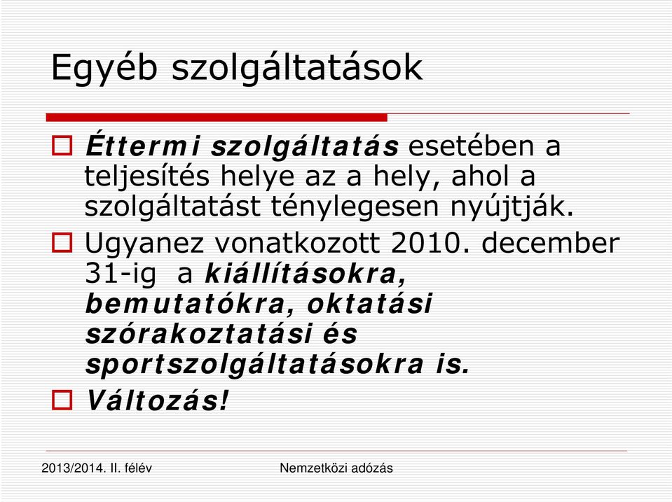 Ugyanez vonatkozott 2010.