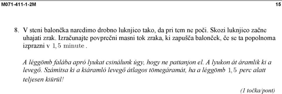 Izračunajte povprečni masni tok zraka, ki zapušča balonček, če se ta popolnoma izprazni v 1, 5 minute.