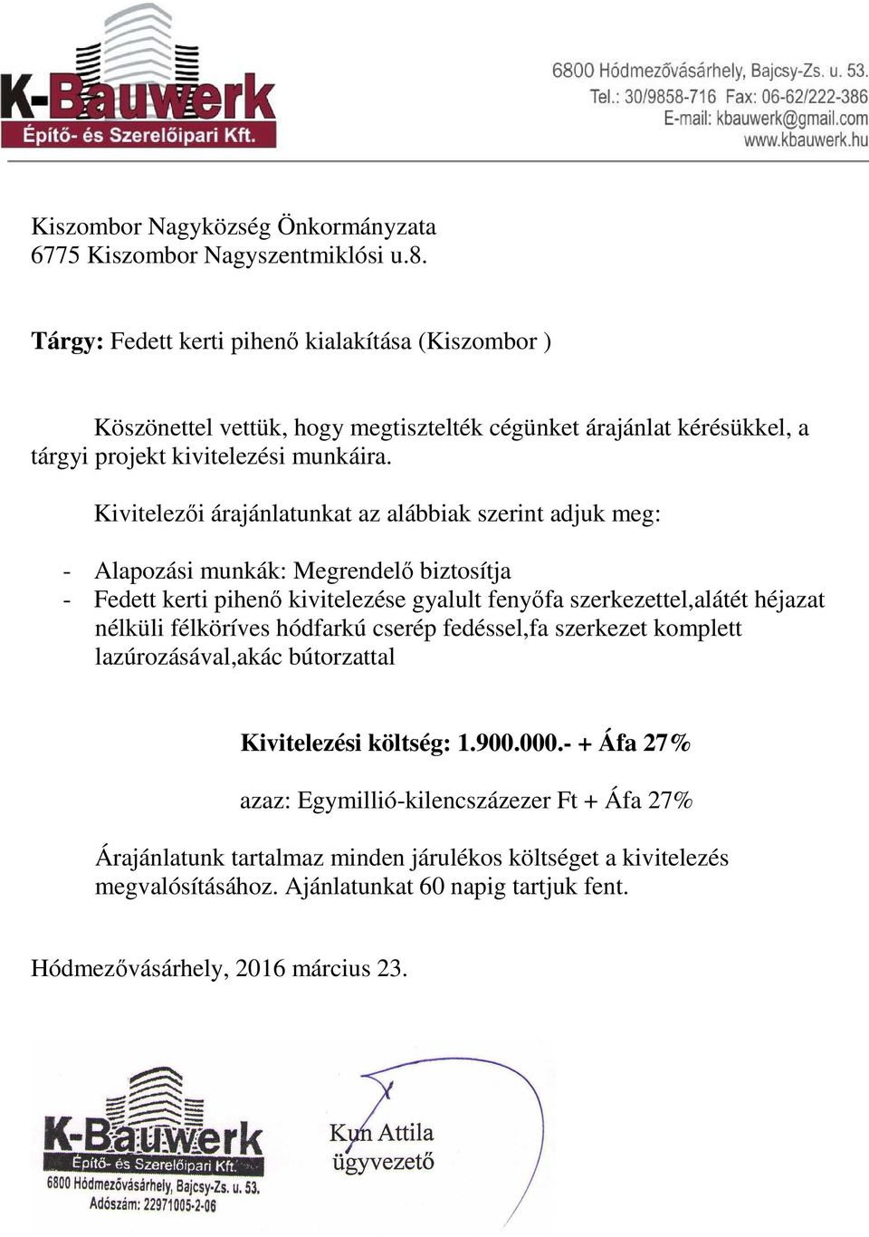 Kivitelezői árajánlatunkat az alábbiak szerint adjuk meg: - Alapozási munkák: Megrendelő biztosítja - Fedett kerti pihenő kivitelezése gyalult fenyőfa szerkezettel,alátét héjazat nélküli