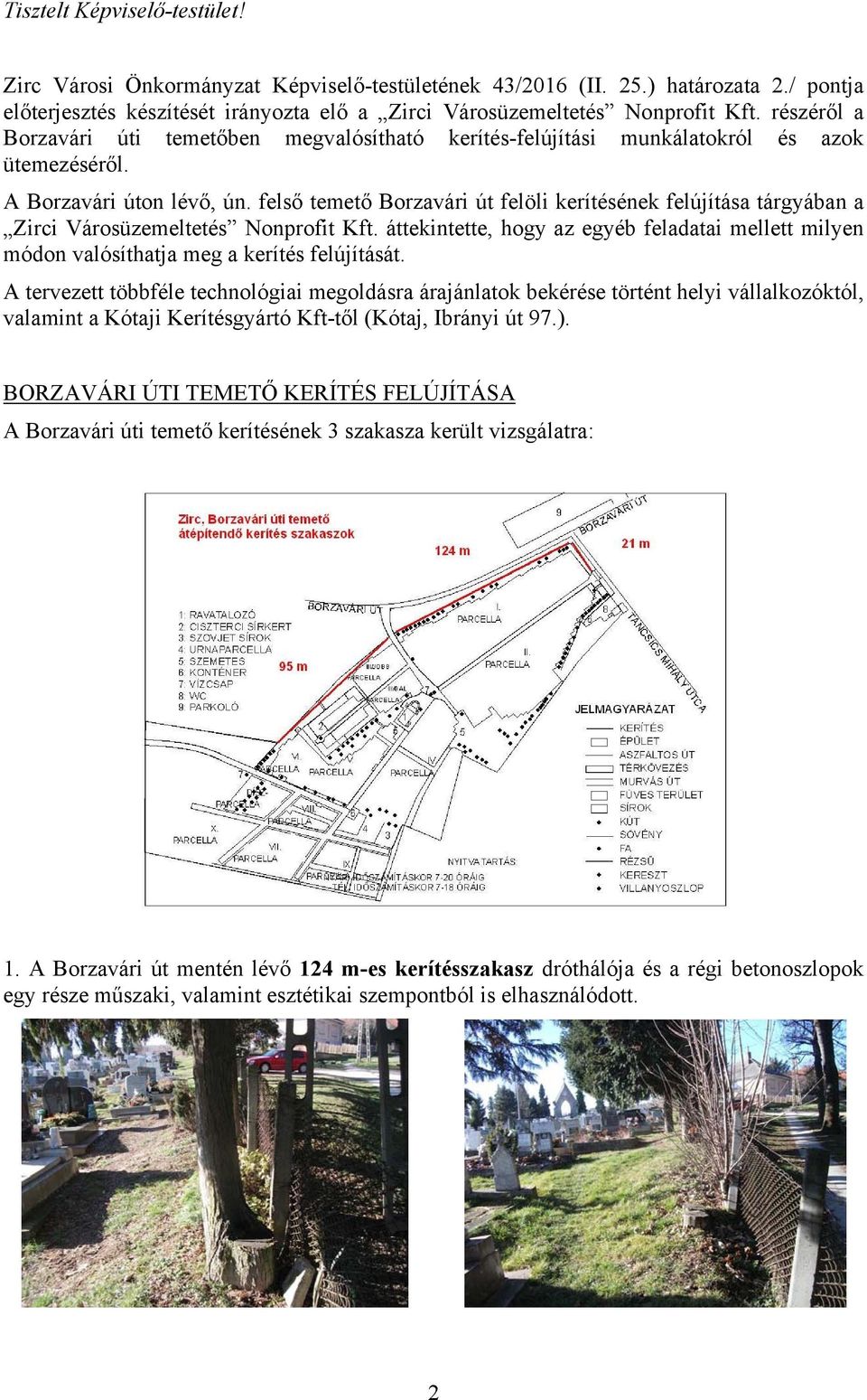 felső temető Borzavári út felöli kerítésének felújítása tárgyában a Zirci Városüzemeltetés Nonprofit Kft.