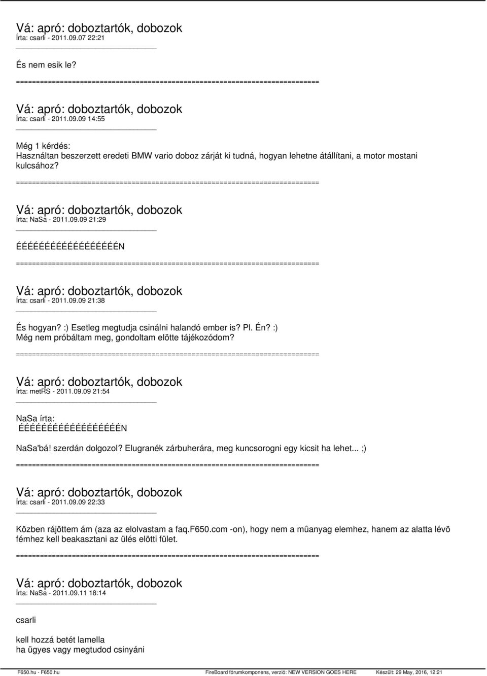 :) Még nem próbáltam meg, gondoltam elötte tájékozódom? Írta: metrs - 2011.09.09 21:54 NaSa írta: ÉÉÉÉÉÉÉÉÉÉÉÉÉÉÉÉÉÉN NaSa'bá! szerdán dolgozol?