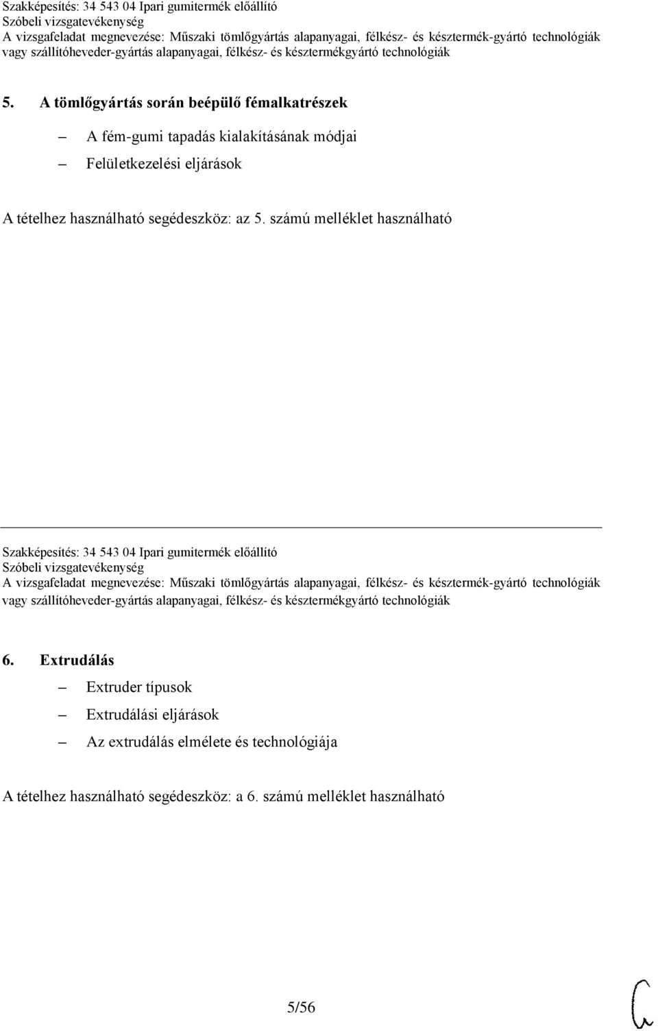 számú melléklet használható Szakképesítés: 34 543 04 Ipari gumitermék előállító 6.