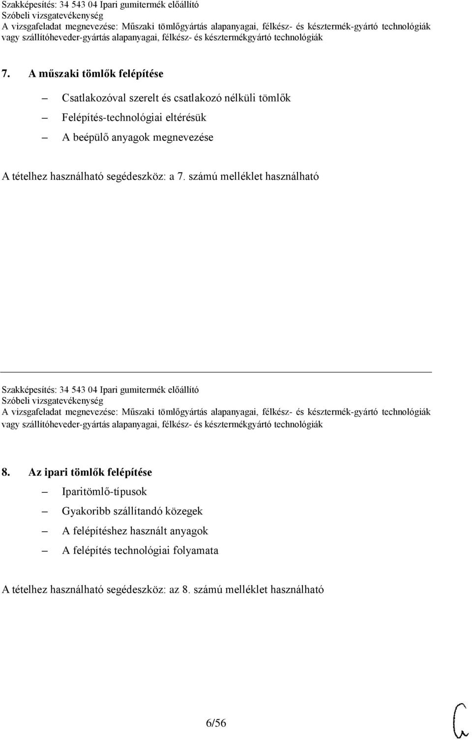 számú melléklet használható Szakképesítés: 34 543 04 Ipari gumitermék előállító 8.