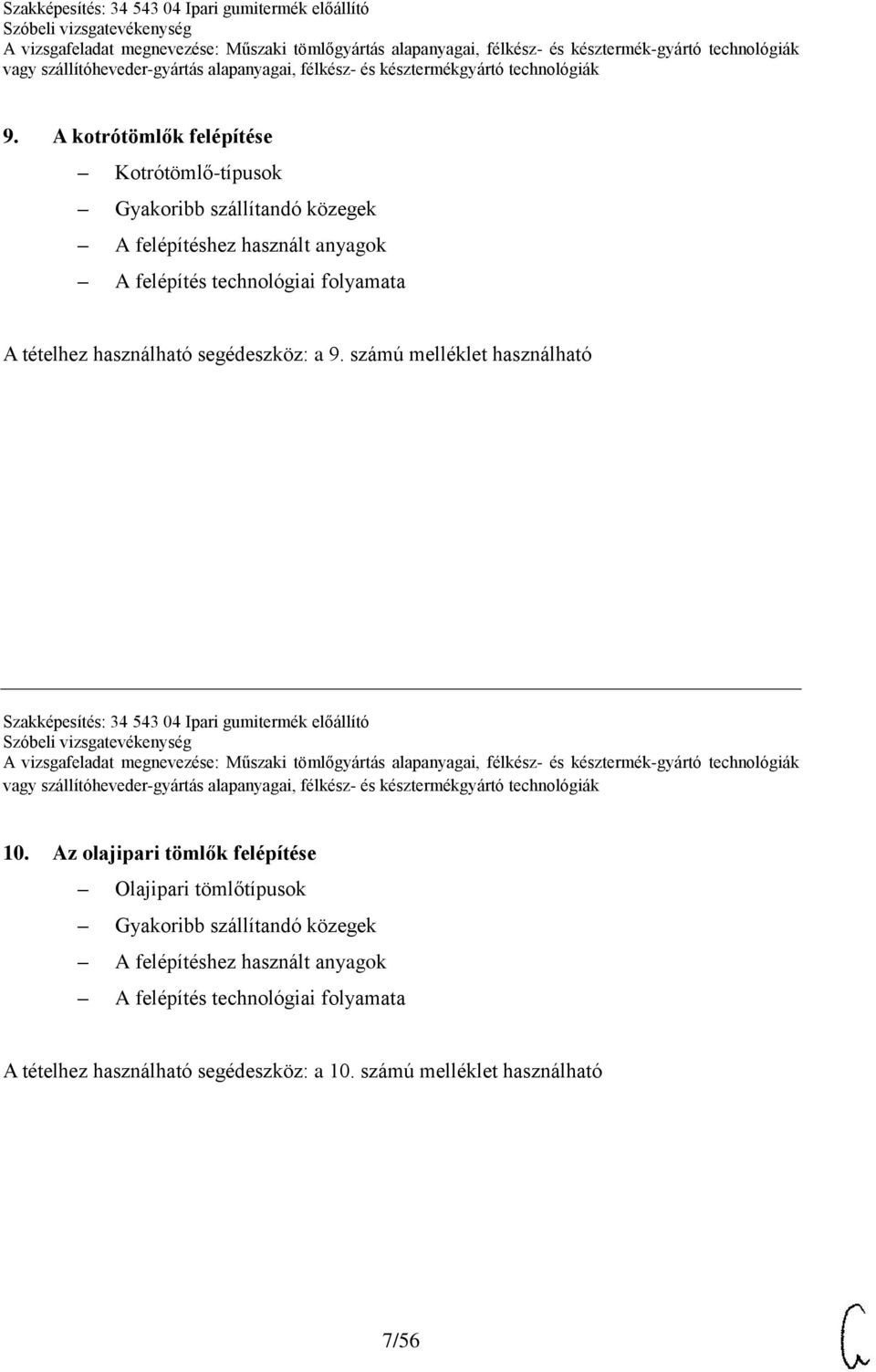 számú melléklet használható Szakképesítés: 34 543 04 Ipari gumitermék előállító 10.