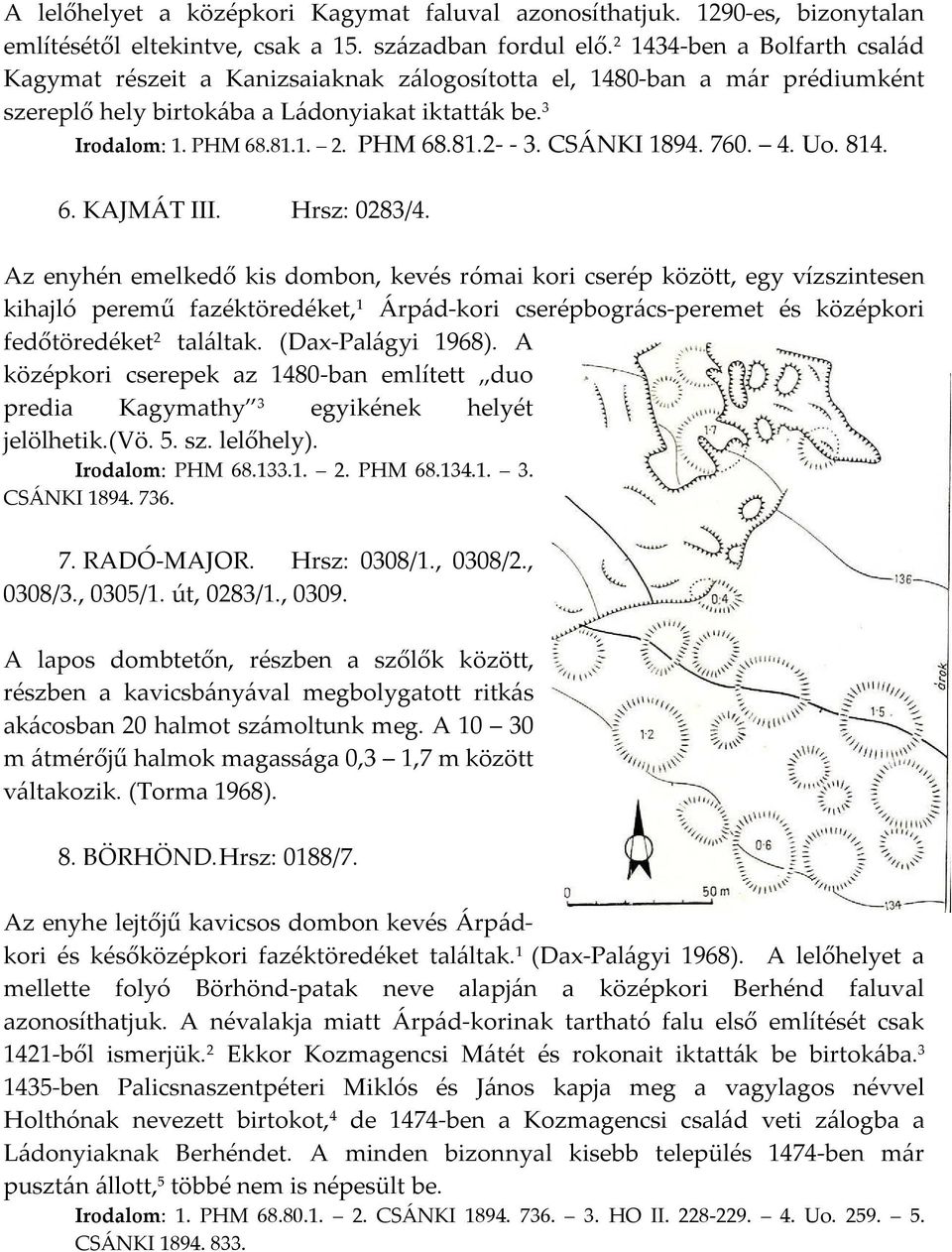 CSÁNKI 1894. 760. 4. Uo. 814. 6. KAJMÁT III. Hrsz: 0283/4.