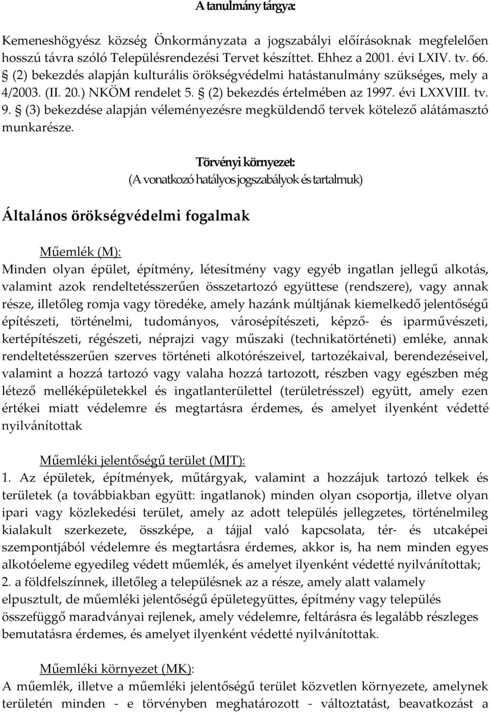 (3) bekezdése alapján véleményezésre megküldendő tervek kötelező alátámasztó munkarésze.