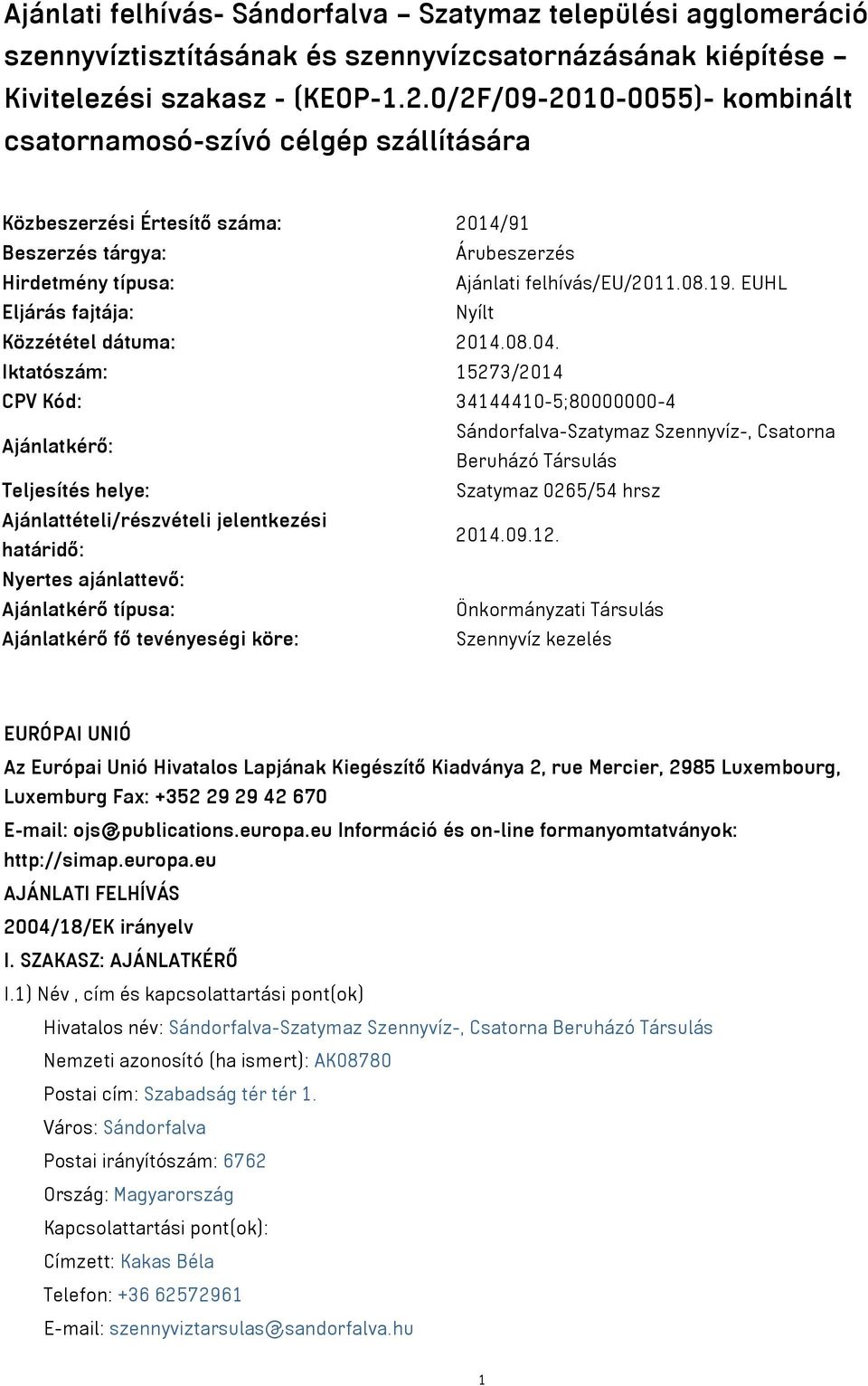EUHL Eljárás fajtája: Nyílt Közzététel dátuma: 2014.08.04.
