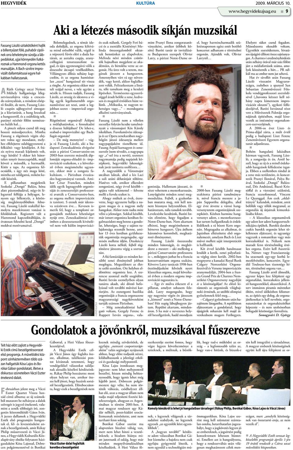 A Bach-szvitre improvizált dallamtaktusai egyre halkabban hallatszanak.