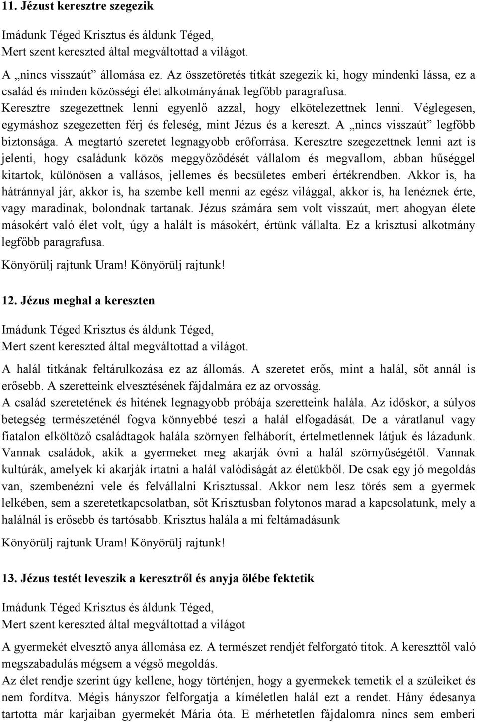 A megtartó szeretet legnagyobb erőforrása.