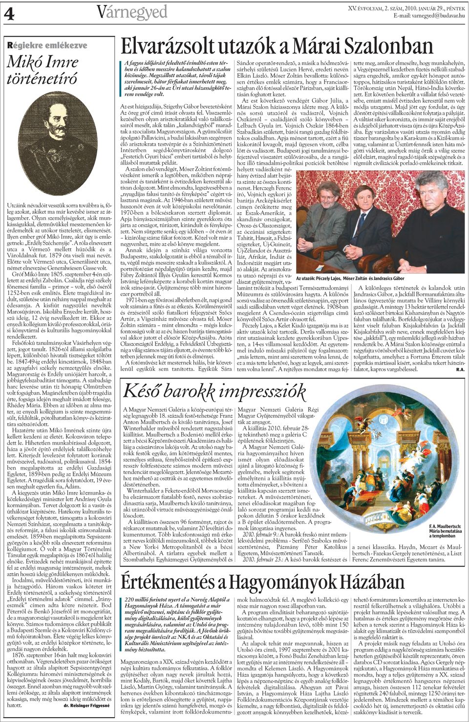 A róla elnevezett utca a Vérmezõ mellett húzódik és a Vároldalnak fut. 1879 óta viseli mai nevét. Elõtte volt Vérmezõ utca, Generálisrét utca, német elnevezése Generalwiesen Gasse volt.