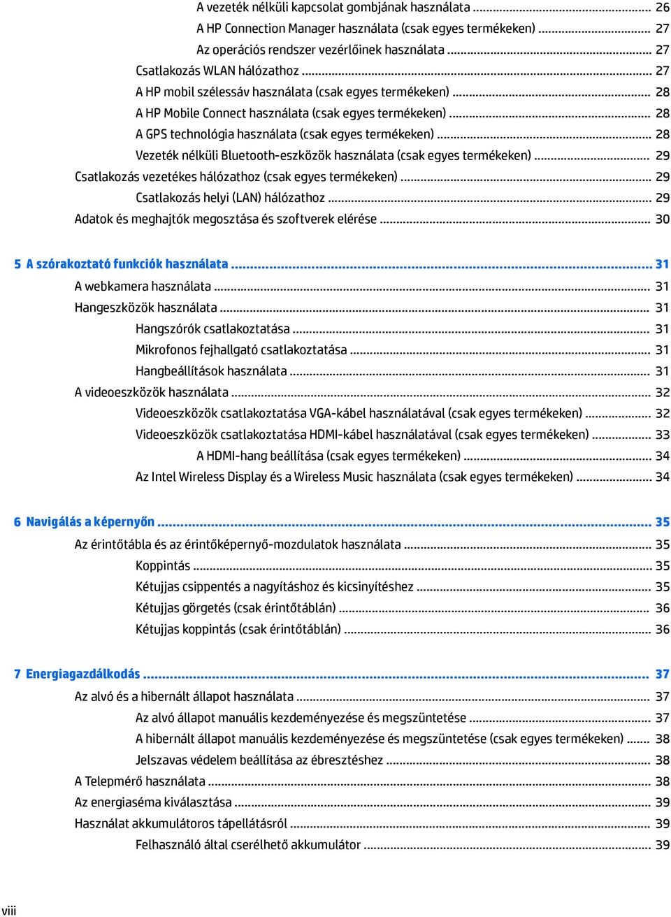 .. 28 Vezeték nélküli Bluetooth-eszközök használata (csak egyes termékeken)... 29 Csatlakozás vezetékes hálózathoz (csak egyes termékeken)... 29 Csatlakozás helyi (LAN) hálózathoz.