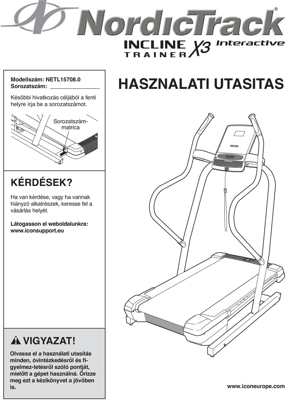 Ha van kérdése, vagy ha vannak hiányzó alkatrészek, keresse fel a vásárlás helyét. Látogasson el weboldalunkra: www.