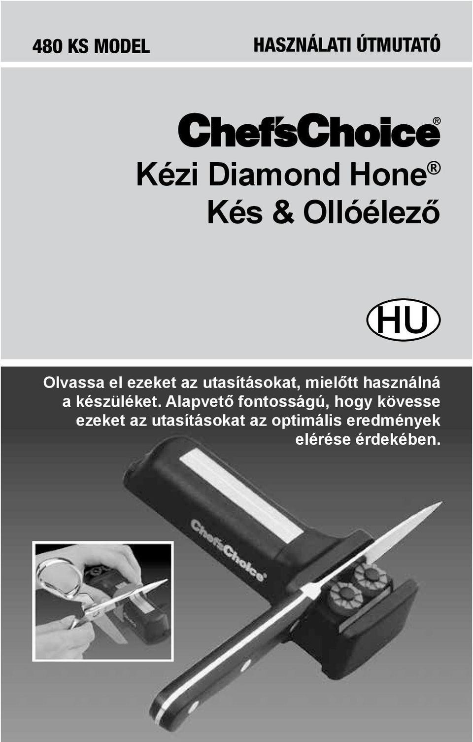 használná a készüléket.