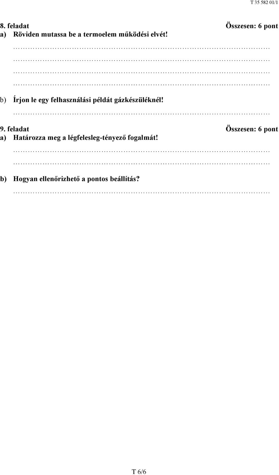 b) Írjon le egy felhasználási példát gázkészüléknél! 9.