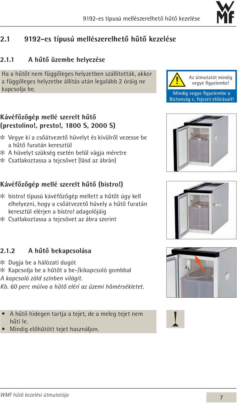 Kezelési útmutató. Cooler. Mellészerelhető hűtő 9192-es típussor.  Alászerelhető hűtő / pultba beépített hűtő 9469-es típussor - PDF Free  Download