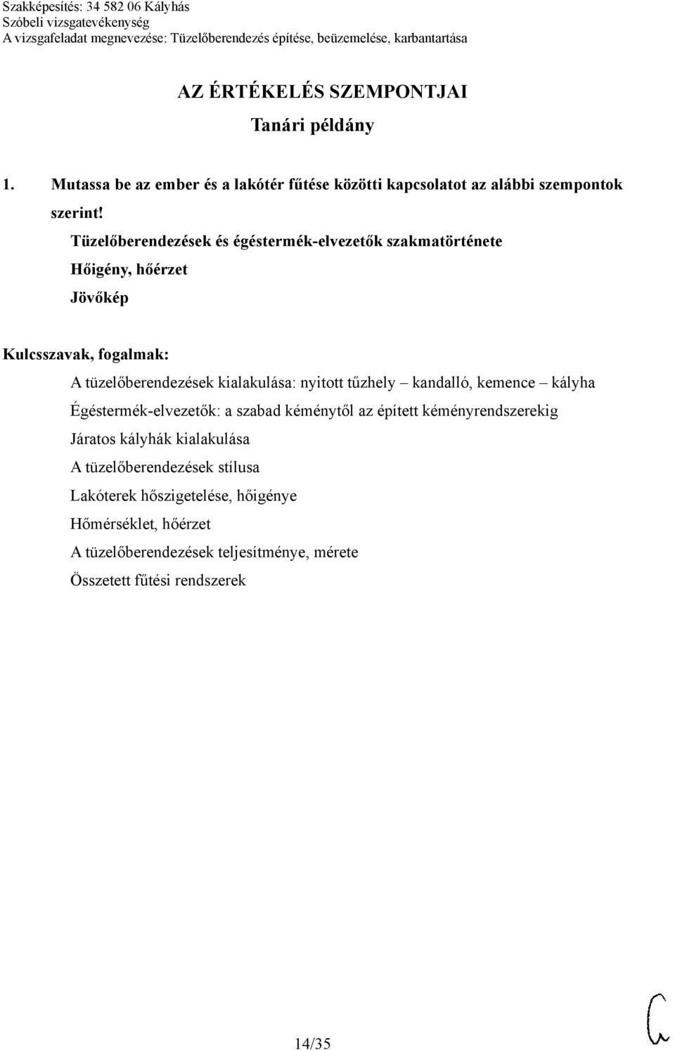 kandalló, kemence kályha Égéstermék-elvezetők: a szabad kéménytől az épített kéményrendszerekig Járatos kályhák kialakulása A