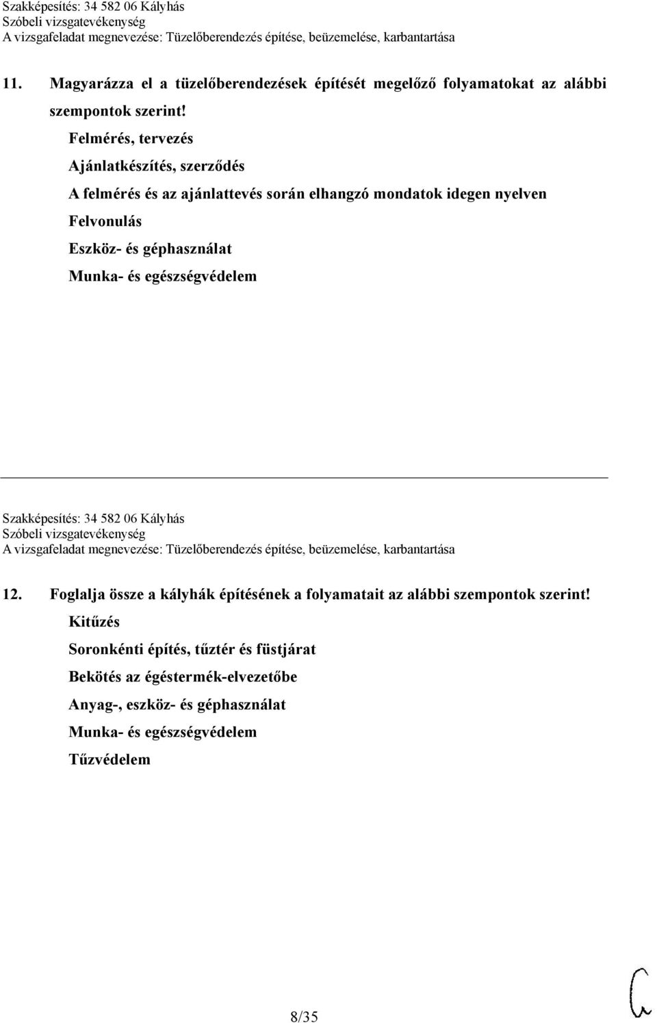 géphasználat Munka- és egészségvédelem Szakképesítés: 34 582 06 Kályhás 12.