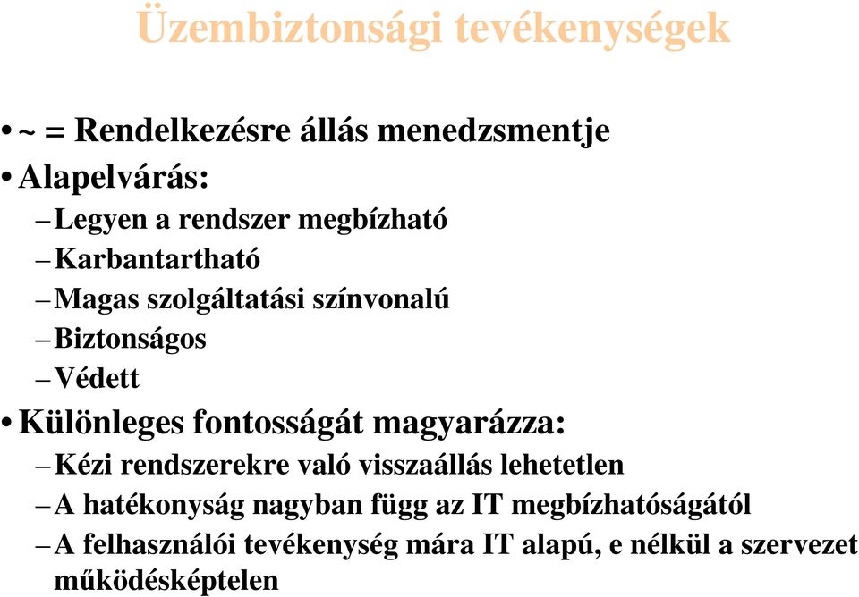 fontosságát magyarázza: Kézi rendszerekre való visszaállás lehetetlen A hatékonyság nagyban