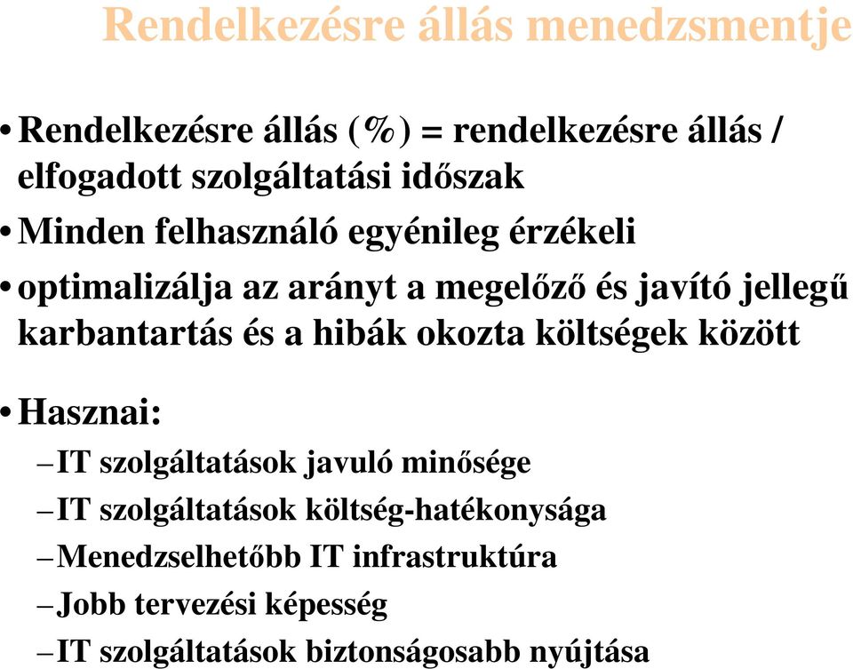 karbantartás és a hibák okozta költségek között Hasznai: IT szolgáltatások javuló minősége IT szolgáltatások