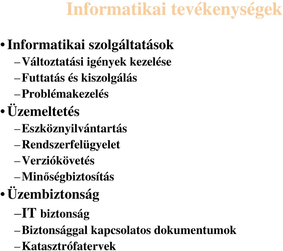 Eszköznyilvántartás Rendszerfelügyelet Verziókövetés Minőségbiztosítás