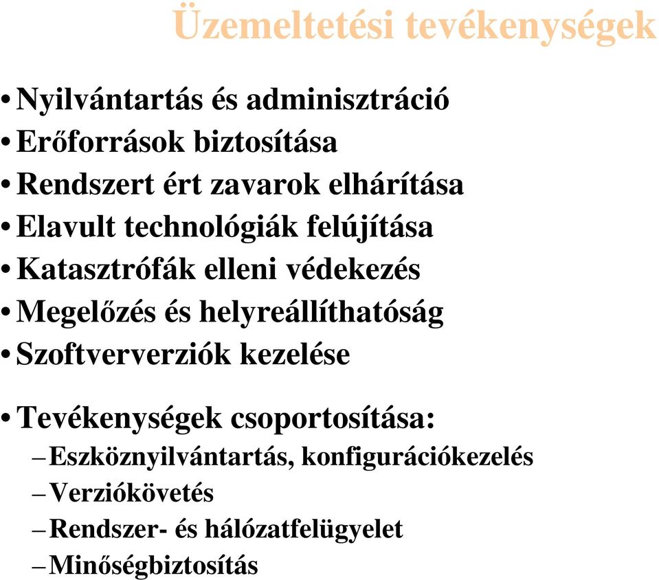 védekezés Megelőzés és helyreállíthatóság Szoftververziók kezelése Tevékenységek