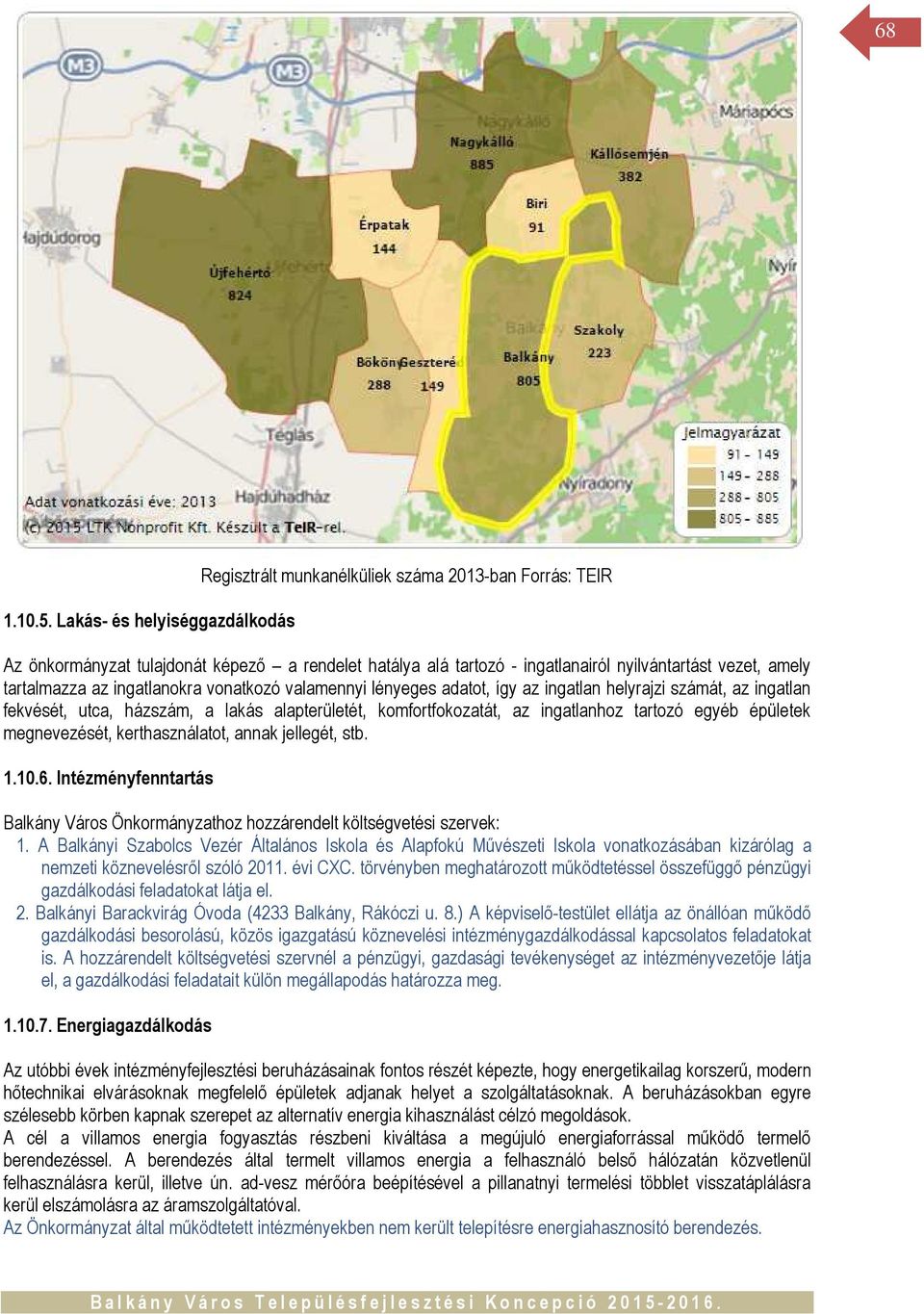 tartalmazza az ingatlanokra vonatkozó valamennyi lényeges adatot, így az ingatlan helyrajzi számát, az ingatlan fekvését, utca, házszám, a lakás alapterületét, komfortfokozatát, az ingatlanhoz