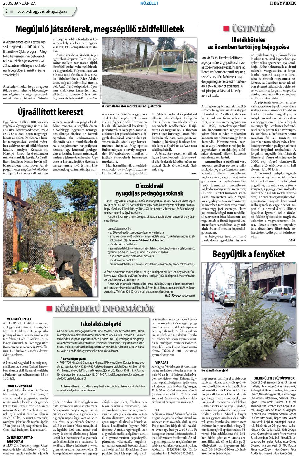 A késedelem oka, hogy a fagyott földbe nem lehetne biztonságosan rögzíteni a nagy igénybevételnek kitett játékokat.