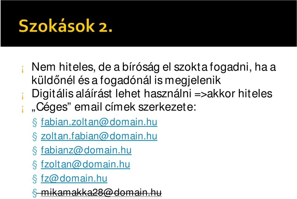 hiteles Céges email címek szerkezete: fabian.zoltan@domain.hu zoltan.