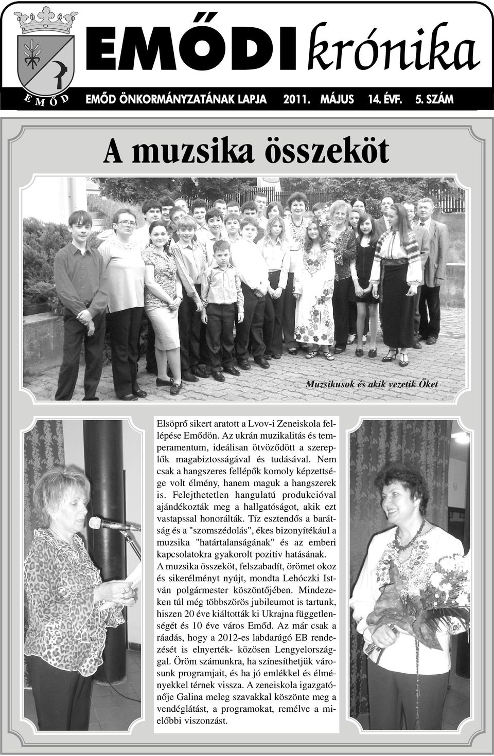 Felejthetetlen hangulatú produkcióval ajándékozták meg a hallgatóságot, akik ezt vastapssal honorálták.