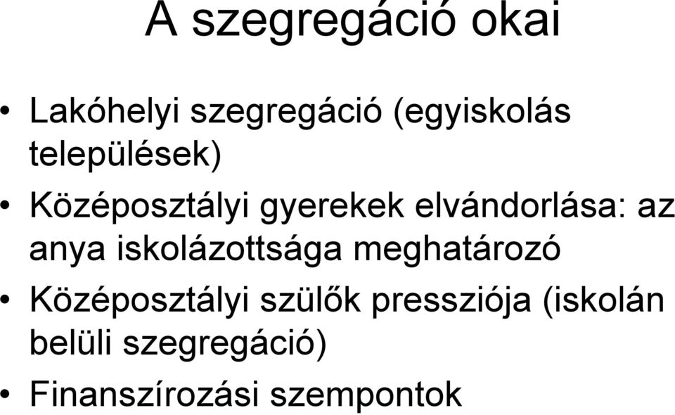 anya iskolázottsága meghatározó Középosztályi szülők