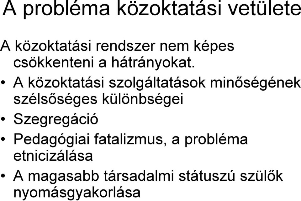 A közoktatási szolgáltatások minőségének szélsőséges különbségei