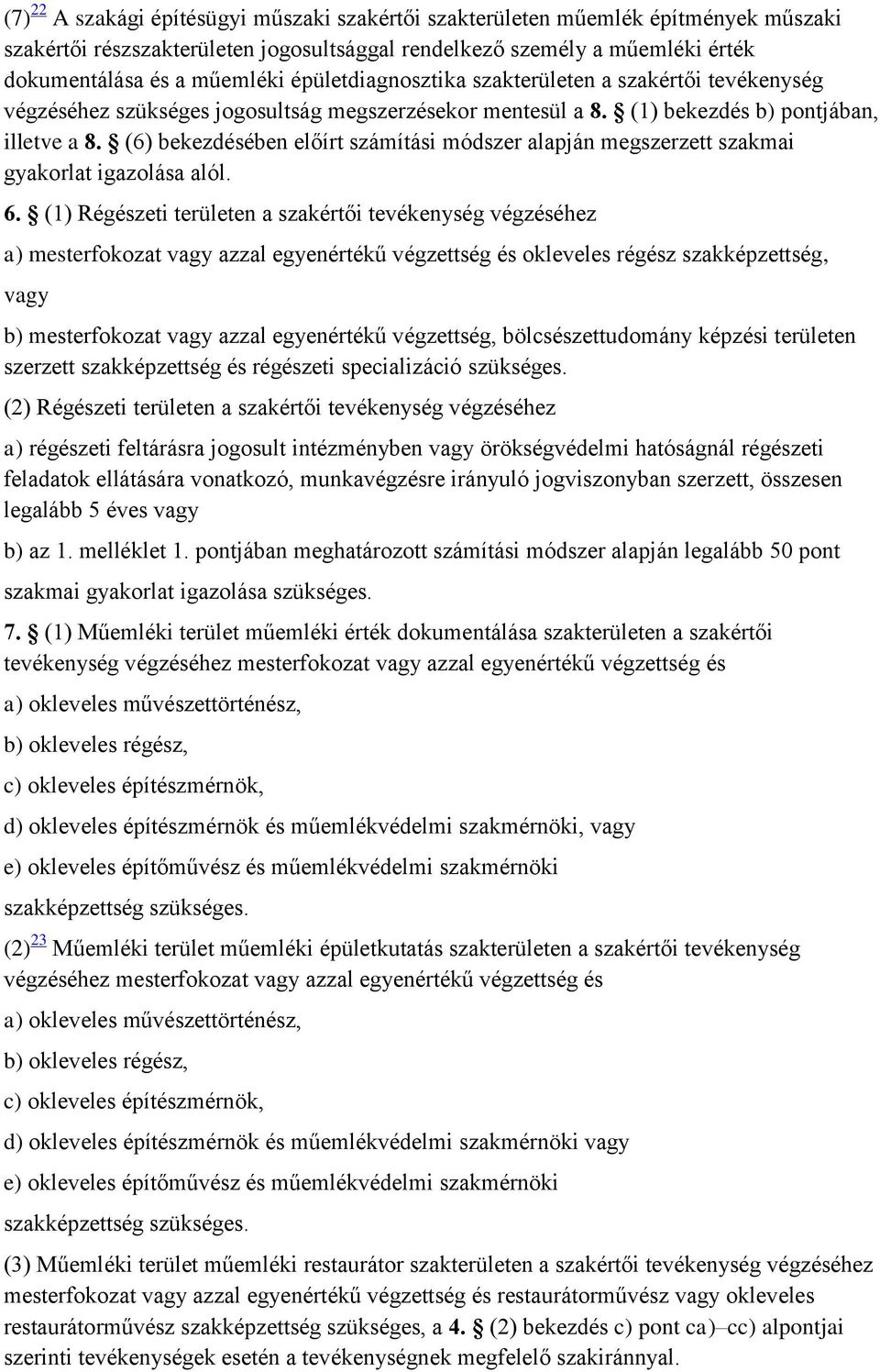 (6) bekezdésében előírt számítási módszer alapján megszerzett szakmai gyakorlat igazolása alól. 6.