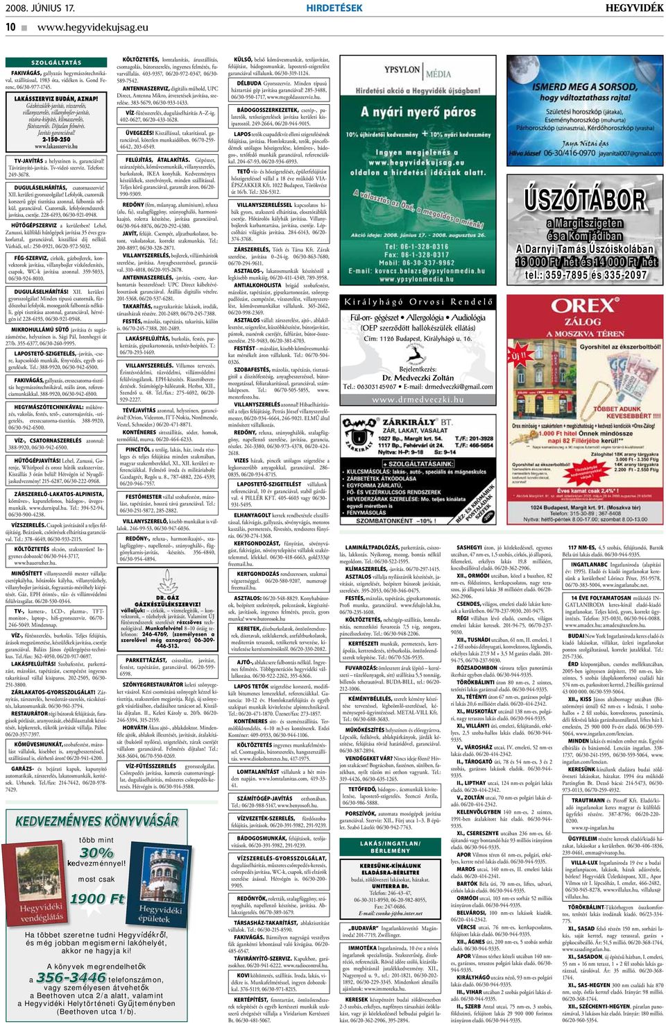 2-150-250 www.lakasszerviz.hu TV-JAVÍTÁS a helyszínen is, garanciával! Távirányító-javítás. Tv-videó szerviz. Telefon: 249-3678. DUGULÁSELHÁRÍTÁS, csatornaszerviz! XII. kerületi gyorsszolgálat!