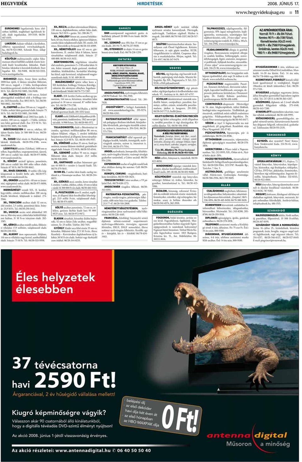 06/70-523-1969, Schmidt Péter, info@ budaihegyek.hu. KÜLFÖLDI multinacionális céghez folyamatosan érkező külföldi családok részére keresünk kiadó luxusházakat, lakásokat.