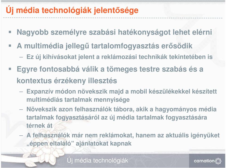 majd a mobil készülékekkel készített multimédiás tartalmak mennyisége Növekszik azon felhasználók tábora, akik a hagyományos média tartalmak fogyasztásáról