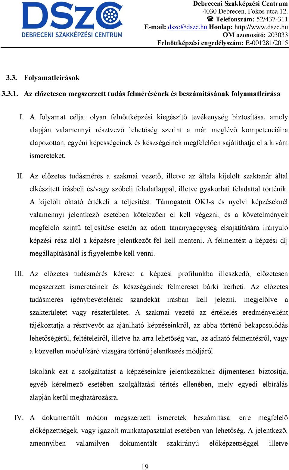 készségeinek megfelelően sajátíthatja el a kívánt ismereteket. II.