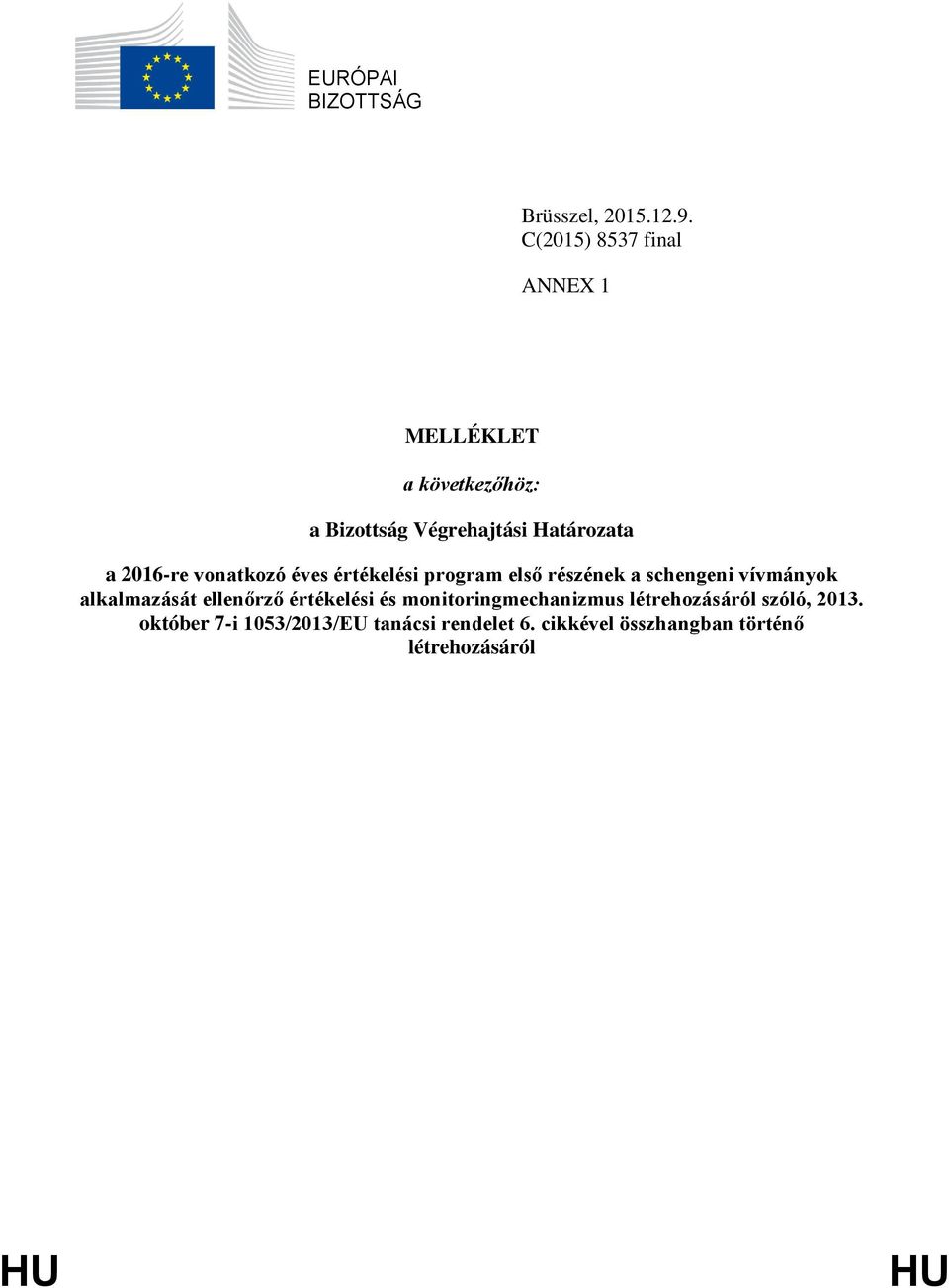 2016-re vonatkozó éves értékelési program első részének a schengeni vívmányok alkalmazását