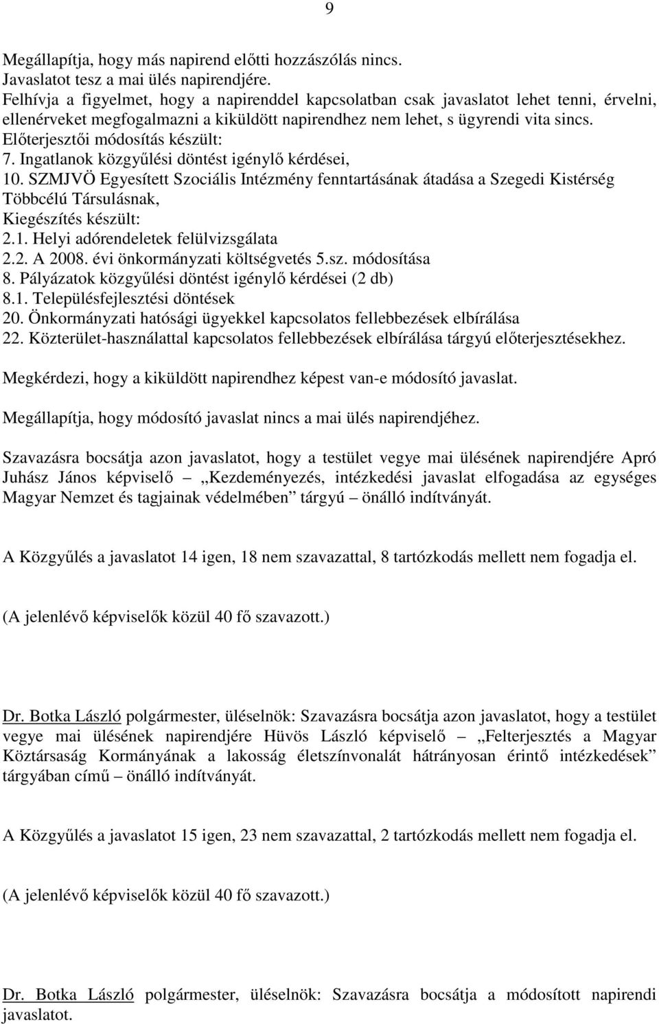 Elıterjesztıi módosítás készült: 7. Ingatlanok közgyőlési döntést igénylı kérdései, 10.