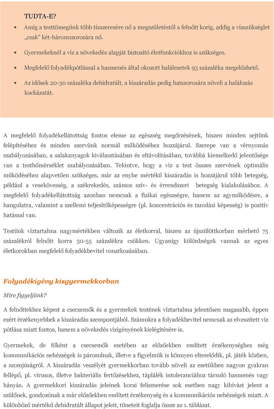 Az idősek 20-30 százaléka dehidratált, a kiszáradás pedig hatszorosára növeli a halálozás kockázatát.