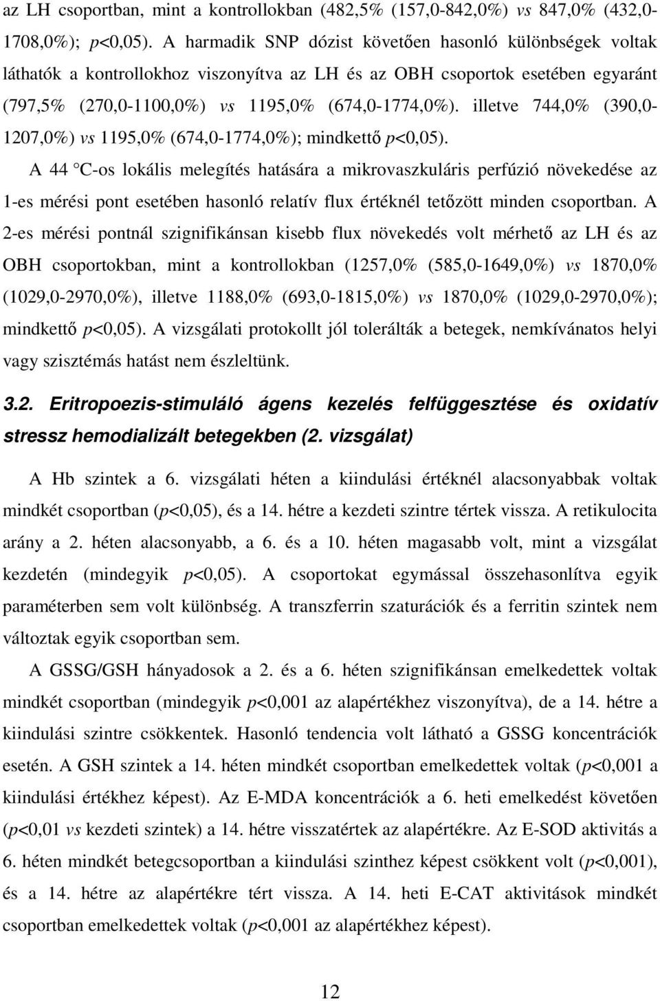illetve 744,0% (390,0-1207,0%) vs 1195,0% (674,0-1774,0%); mindkettı p<0,05).