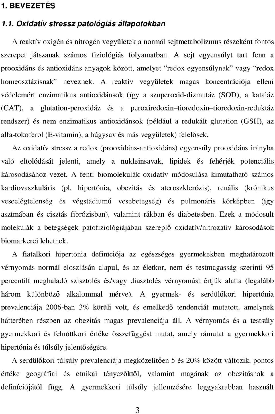 A reaktív vegyületek magas koncentrációja elleni védelemért enzimatikus antioxidánsok (így a szuperoxid-dizmutáz (SOD), a kataláz (CAT), a glutation-peroxidáz és a peroxiredoxin tioredoxin