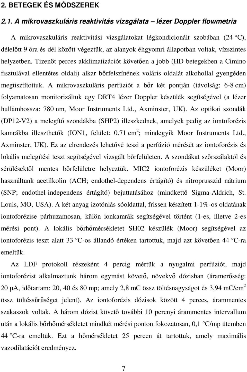 éhgyomri állapotban voltak, vízszintes helyzetben.