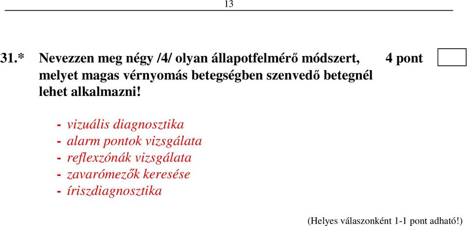 melyet magas vérnyomás betegségben szenvedő betegnél lehet